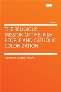 The Religious Mission of the Irish People and Catholic Colonization