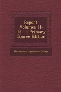 Report, Volumes 11-15...