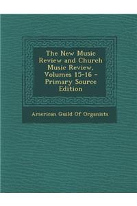 The New Music Review and Church Music Review, Volumes 15-16 - Primary Source Edition