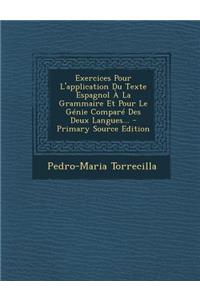 Exercices Pour L'Application Du Texte Espagnol a la Grammaire Et Pour Le Genie Compare Des Deux Langues... - Primary Source Edition