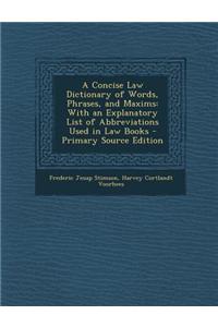 A Concise Law Dictionary of Words, Phrases, and Maxims