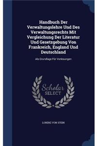 Handbuch Der Verwaltungslehre Und Des Verwaltungsrechts Mit Vergleichung Der Literatur Und Gesetzgebung Von Frankreich, England Und Deutschland