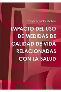 Impacto Del USO De Medidas De Calidad De Vida Relacionadas Con La Salud