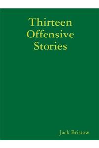 Thirteen Offensive Stories