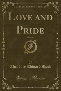 Love and Pride, Vol. 1 of 3 (Classic Reprint)