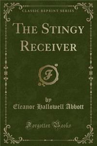 The Stingy Receiver (Classic Reprint)