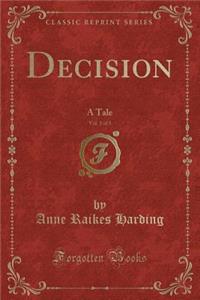 Decision, Vol. 1 of 3: A Tale (Classic Reprint)