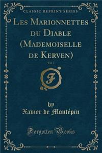 Les Marionnettes Du Diable (Mademoiselle de Kerven), Vol. 7 (Classic Reprint)