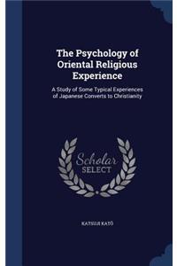 The Psychology of Oriental Religious Experience: A Study of Some Typical Experiences of Japanese Converts to Christianity