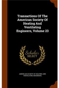 Transactions of the American Society of Heating and Ventilating Engineers, Volume 23