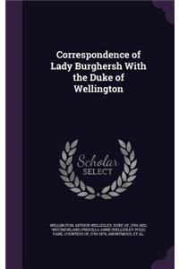 Correspondence of Lady Burghersh With the Duke of Wellington