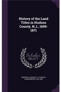 History of the Land Titles in Hudson County, N.J., 1609-1871