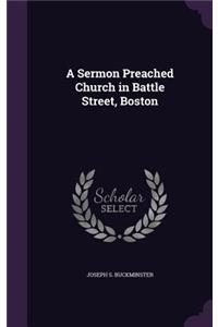 A Sermon Preached Church in Battle Street, Boston