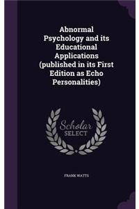 Abnormal Psychology and its Educational Applications (published in its First Edition as Echo Personalities)