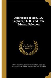 Addresses of Hon. I.A. Lapham, LL. D., and Hon. Edward Salomon