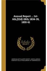 Annual Report ... 1st-6th, [22d]-28th; 1834-39, 1855-61