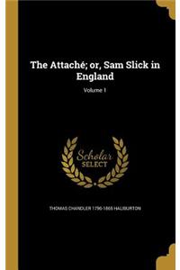 Attaché; or, Sam Slick in England; Volume 1