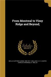 From Montreal to Vimy Ridge and Beyond;
