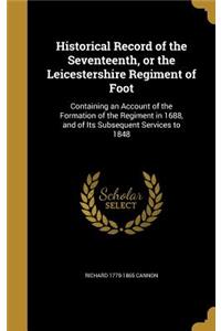 Historical Record of the Seventeenth, or the Leicestershire Regiment of Foot