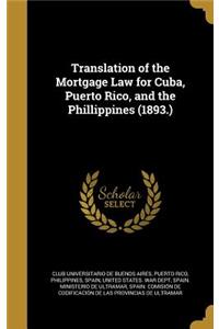 Translation of the Mortgage Law for Cuba, Puerto Rico, and the Phillippines (1893.)