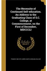 Necessity of Continued Self-education. An Address to the Graduating Class of S.C. College, at Commencement, on the First of December, MDCCCLI