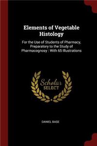 Elements of Vegetable Histology