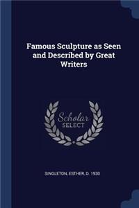 Famous Sculpture as Seen and Described by Great Writers