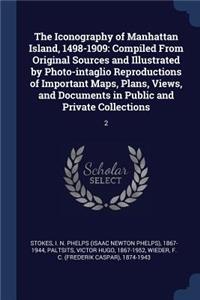 Iconography of Manhattan Island, 1498-1909: Compiled From Original Sources and Illustrated by Photo-intaglio Reproductions of Important Maps, Plans, Views, and Documents in Public and Private 