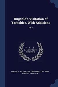 DUGDALE'S VISITATION OF YORKSHIRE, WITH