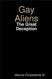 Gay Aliens - The Great Deception