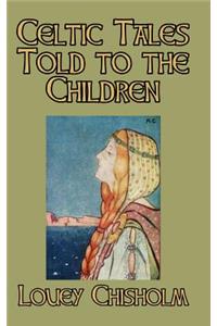 Celtic Tales Told to the Children