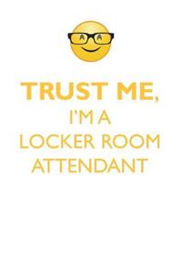 TRUST ME, I'M A LOCKER ROOM ATTENDANT AFFIRMATIONS WORKBOOK Positive Affirmations Workbook. Includes