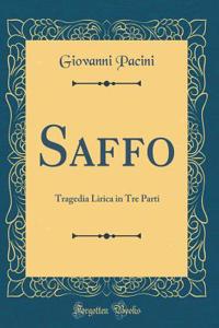 Saffo: Tragedia Lirica in Tre Parti (Classic Reprint)