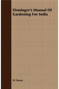 Firminger's Manual Of Gardening For India