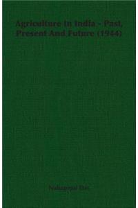 Agriculture In India - Past, Present And Future (1944)