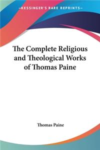 Complete Religious and Theological Works of Thomas Paine