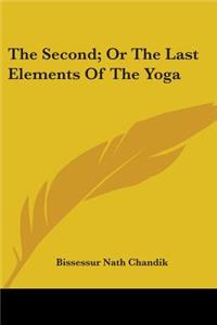 Second; Or The Last Elements Of The Yoga