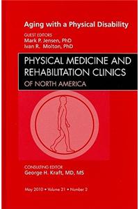 Aging with a Physical Disability, an Issue of Physical Medicine and Rehabilitation Clinics