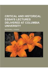 Critical and Historical Essays Lectures Delivered at Columbia University