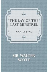 Lay of the Last Minstrel - Cantos I.-VI.
