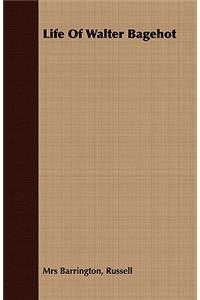 Life Of Walter Bagehot