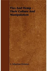 Flax And Hemp - Their Culture And Manipulation