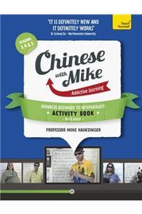 Learn Chinese with Mike Advanced Beginner to Intermediate Activity Book Seasons 3, 4 & 5