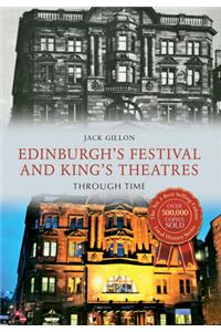 Edinburgh's Festival and King's Theatres Through Time