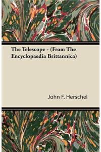 The Telescope - (From The Encyclopaedia Brittannica)