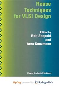 Reuse Techniques for VLSI Design