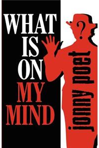 What Is on My Mind
