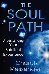 The Soul Path: Understanding Your Spiritual Experience