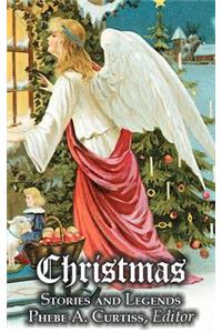 Christmas Stories and Legends by Phebe A. Curtiss, Juvenile Fiction, Holidays & Celebrations