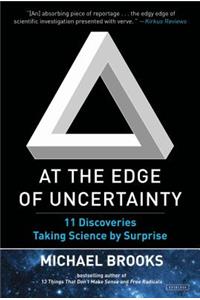 At the Edge of Uncertainty: 11 Discoveries Taking Science by Surprise
